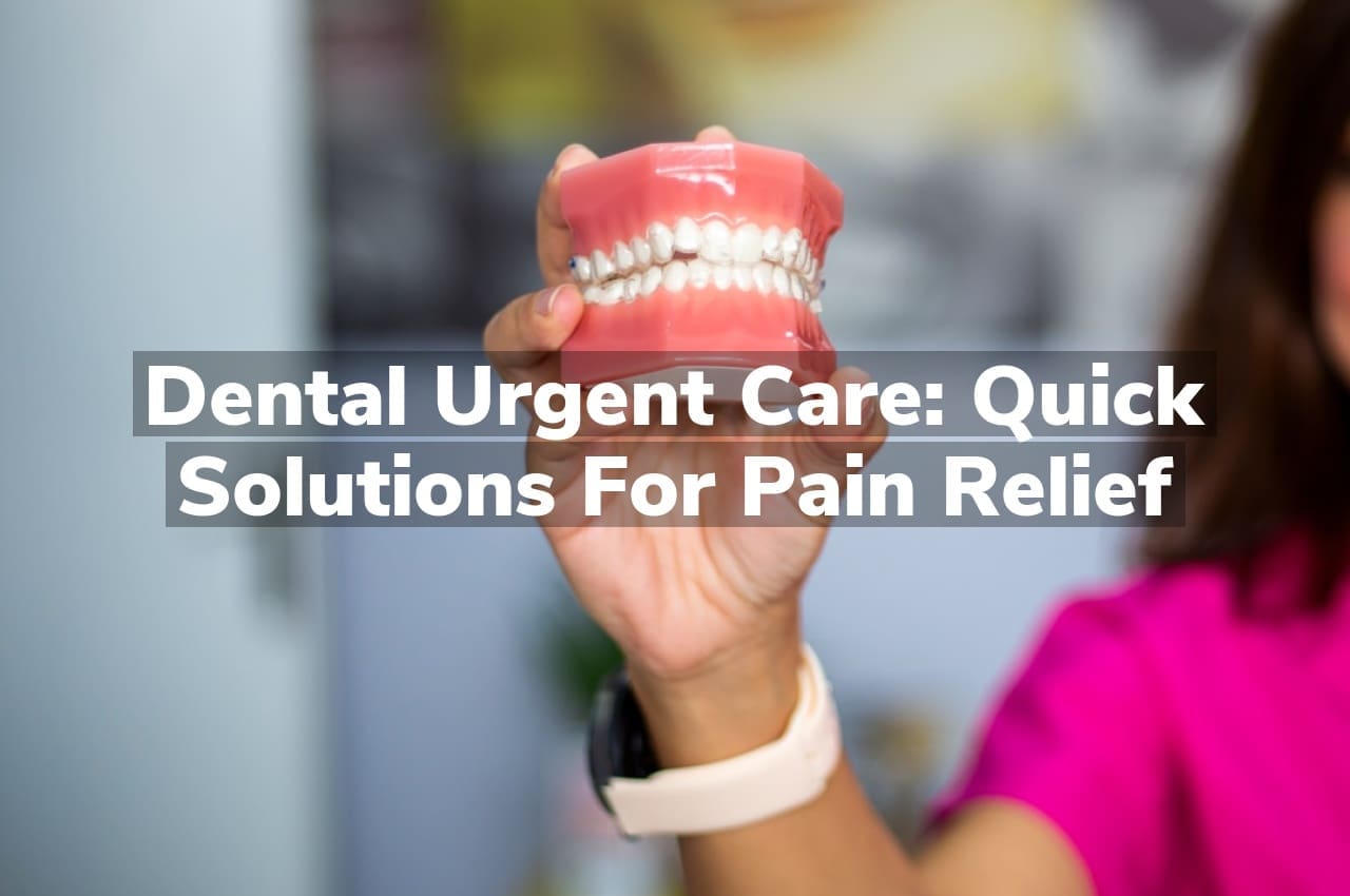 Dental Urgent Care: Quick Solutions for Pain Relief