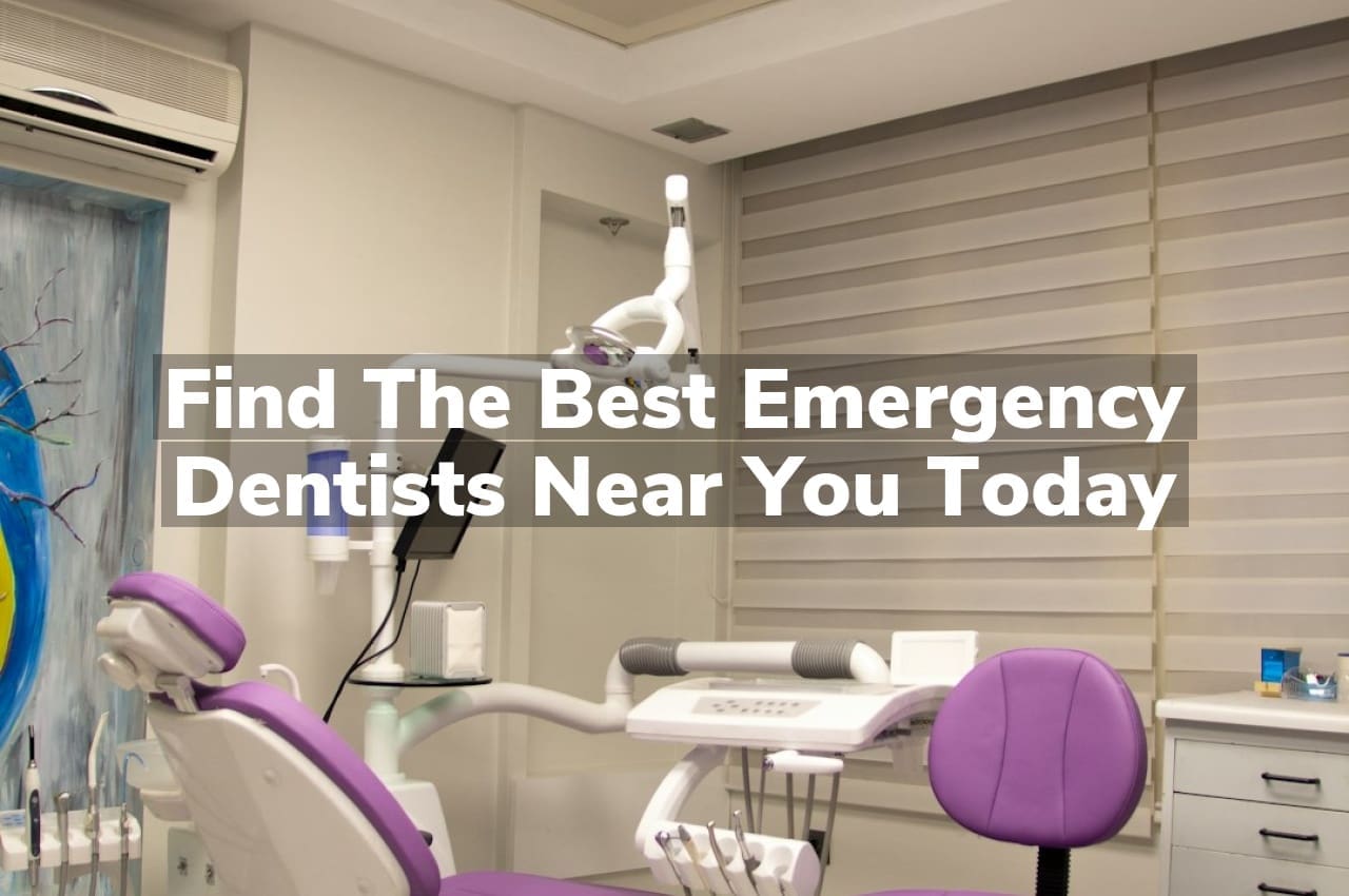 Find the Best Emergency Dentists Near You Today